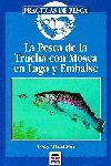 PESCA DE LA TRUCHA CON MOSCA EN LAGO Y EMBALSE