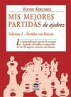 MIS MEJORES PARTIDAS DE AJEDREZ VOL.1