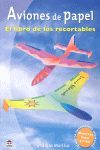 AVIONES DE PAPEL. EL LIBRO DE LOS RECORTABLES