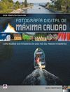 GUÍA COMPLETA PARA UNA FOTOGRAFÍA DIGITAL DE MÁXIMA CALIDAD