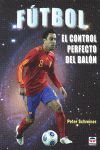 FÚTBOL. EL CONTROL PERFECTO DEL BALÓN