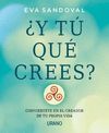 ¿Y TU QUE CREES?