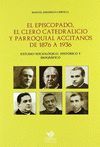 EL EPISCOPADO, EL CLERO CATEDRALICIO Y PARROQUIAL ACCITANOS DE 1876 A 1936