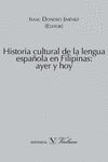 HISTORIA CULTURAL DE LA LENGUA ESPAÑOLA EN FILIPINAS: AYER Y HOY