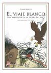 EL VIAJE BLANCO. UNA AVENTURA EN LA TIERRA DEL ORO