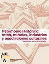 PATRIMONIO HISTÓRICO: RETOS, MIRADAS, ASOCIACIONES E INDUSTRIAS CULTURALES