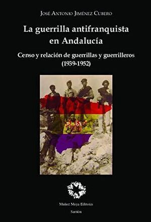 LA GUERRILLA ANTIFRANQUISTA EN ANDALUCÍA