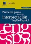 PRIMEROS PASOS HACIA LA INTERPRETACION INGLES-ESPAÑOL. GUIA DIDAC