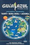 GUIA AZUL POLINESIA FRANCESA, BORA-BORA, THAITI Y MOOREA