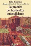 LA PRÁCTICA DEL HORTICULTOR AUTOSUFICIENTE, MANUAL PRÁCTICO VIDA AUTOSUFICIENTE