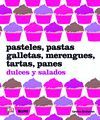 PASTELES, PASTAS, GALLETAS, MERENGUES, TARTAS, PANES