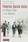 FEDERICO GARCIA LORCA EN NUEVA YORK Y LA HABANA: CARTAS Y RECUERD