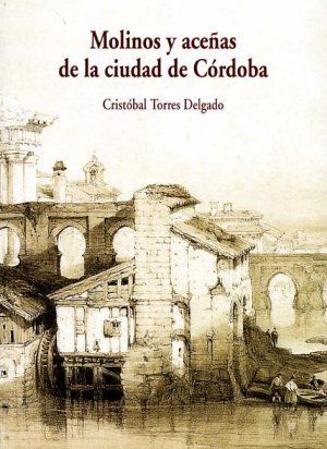 MOLINOS Y ACEÑAS DE LA CIUDAD DE CÓRDOBA