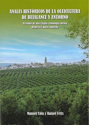 ANALES HISTÓRICOS DE LA OLEICULTURA DE BUJALANCE Y ENTORNO