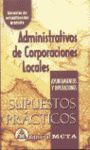 ADMINISTRATIVOS CORPORACIONES LOCALES-SUPUESTOS PRÁCTICOS