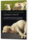 VEGETARIANOS, LOS. ¿HEREJES ATEOS?