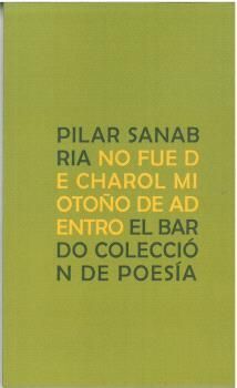 NO FUE DE CHAROL MI OTOÑO DE ADENTRO