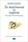 TU MATRIMONIO SÍ IMPORTA. CLAVES Y CLAVOS EN LA RELACIÓN EN PAREJA