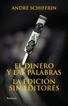EL DINERO Y LAS PALABRAS LA EDICION SIN EDITORES