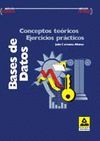 BASES DE DATOS. CONCEPTOS TEÓRICOS. EJERCICIOS PRÁCTICOS.