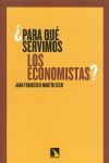 ¿PARA QUÉ SERVIMOS LOS ECONOMISTAS?