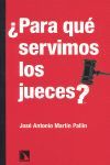 PARA QUÉ SERVIMOS LOS JUECES?