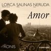 AMOR (GARCIA LORCA, P.SALINAS Y P.NERUDA