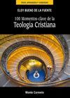 100 MOMENTOS CLAVE DE LA TEOLOGÍA CRISTIANA