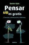 PENSAR NO ES GRATIS