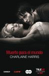 MUERTO PARA EL MUNDO (TRUE BLOOD 4)