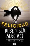 LA FELICIDAD DEBE SER ALGO ASÍ