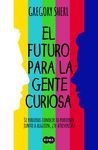 EL FUTURO PARA LA GENTE CURIOSA
