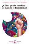 CÓMO PUEDE CAMBIAR EL MUNDO EL FEMINISMO?