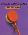 CREANDO INSTRUMENTOS CON LOS NIÑOS