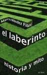 EL LABERINTO. HISTORIA Y MITO