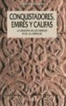 CONQUISTADORES, EMIRES Y CALIFAS