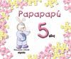 PAPAPAPÚ 5 AÑOS