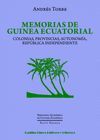 MEMORIAS DE GUINEA ECUATORIAL. COLONIAS, PROVINCIAS, AUTONOMÍA, REPÚBLICA INDEPE
