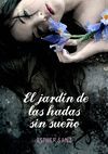 EL JARDÍN DE LAS HADAS SIN SUEÑO (EL BOSQUE DE LOS CORAZONES DORMIDOS 2)