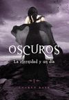 OSCUROS. LA ETERNIDAD Y UN DÍA- SAGA OSCUROS 6