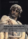 JUAN DE ANCHIETA. APRENDIZ Y OFICIAL DE ESCULTURA EN CASTILLA (1551-1571)