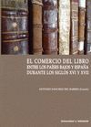 EL COMERCIO DEL LIBRO ENTRE LOS PAISES BAJOS Y ESPAÑA DURANTE LOS SIGLOS XVI Y X