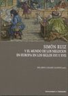 SIMÓN RUIZ Y EL MUNDO DE LOS NEGOCIOS EN EUROPA EN LOS SIGLOS XVI Y XVII