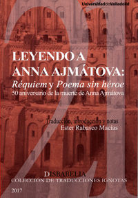 LEYENDO A ANNA AJMÁTOVA: RÉQUIEM Y POEMA SIN HÉROE