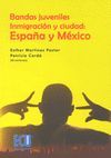 BANDAS JUVENILES, INMIGRACIÓN Y CIUDAD: ESPAÑA Y MÉXICO