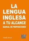 LA LENGUA INGLESA A TU ALCANCE. MANUAL DE PREPOSICIONES