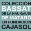 LA COLECCIÓN BASSAT DE LA NAU GAUDÍ DE MATARÓ EN FUNDACIÓN CAJASOL