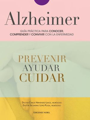 ALZHEIMER, GU­A PRACTICA PARA CONOCER, CONVIVIR Y