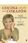 COCINA CADA DIA CON CORAZON. TODAS LAS RECETAS DEL