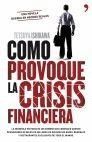 COMO PROVOQUE LA CRISIS FINANCIERA